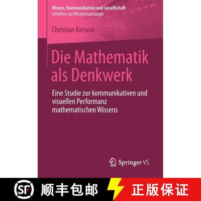 【3-4周达】Die Mathematik als Denkwerk : Eine Studie zur kommunikativen und visuellen Performanz math... [9783658114091]