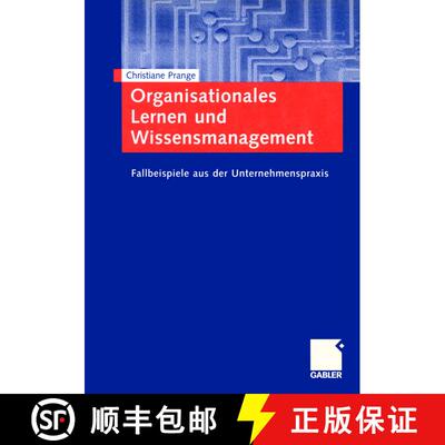 【3-4周达】Organisationales Lernen und Wissensmanagement : Fallbeispiele aus der Unternehmenspraxis [9783409117623]