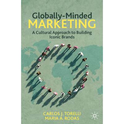 【4周达】Globally-Minded Marketing: A Cultural Approach to Building Iconic Brands [9783031508110]