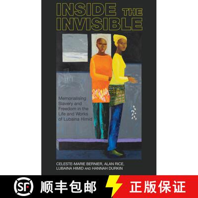 【3-4周达】Inside the Invisible: Memorialising Slavery and Freedom in the Life and Works of Lubaina H... [9781789620948]