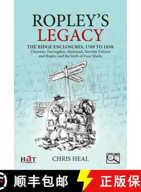 【3-4周达】Ropley's Legacy: The ridge enclosures , 1709 to 1850: Chawton, Farringdon, Medstead, Newto... [9781916194434]