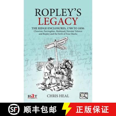 【3-4周达】Ropley's Legacy: The ridge enclosures , 1709 to 1850: Chawton, Farringdon, Medstead, Newto... [9781916194434]