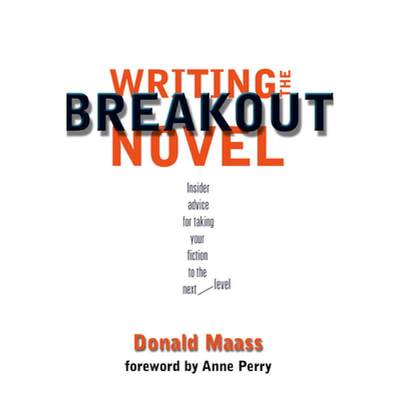 【4周达】Writing the Breakout Novel: Winning Advice from a Top Agent and His Best-selling Client [9781582971827]