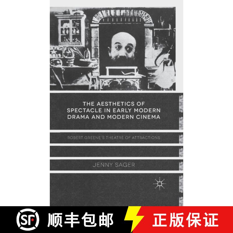 【3-4周达】The Aesthetics of Spectacle in Early Modern Drama and Modern Cinema : Robert Greene's Thea... [9781349461707]