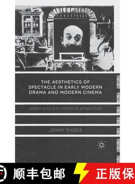 【3-4周达】The Aesthetics of Spectacle in Early Modern Drama and Modern Cinema : Robert Greene's Thea... [9781349461707]