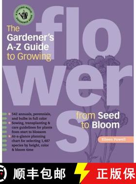 【3-4周达】Gardener's A-Z Guide to Growing Flowers from Seed to Bloom: 576 annuals, perennials, and b... [9781580175173]