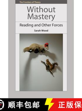 【3-4周达】Without Mastery: Reading and Other Forces [9780748669974]