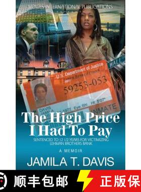 预订 The High Price I Had to Pay: Sentenced to 12 1/2 Years for Victimizing Lehman Brothers Bank [9780985580797]