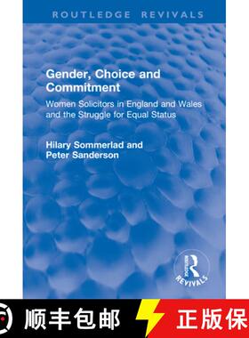 【3-4周达】Gender, Choice and Commitment: Women Solicitors in England and Wales and the Struggle for ... [9781138385030]