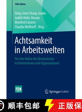 【3-4周达】Achtsamkeit in Arbeitswelten: Für Eine Kultur Des Bewusstseins in Unternehmen Und Organis... [9783658256722]