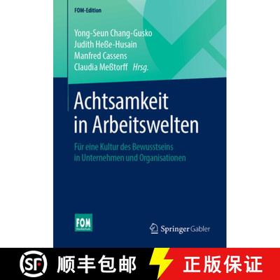 【3-4周达】Achtsamkeit in Arbeitswelten: Für eine Kultur des Bewusstseins in Unternehmen und Organis... [9783658256722]