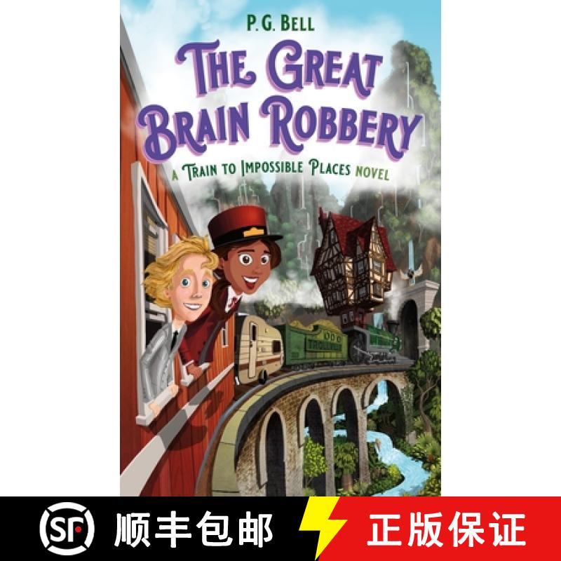 The Great Brain Robbery: A Train to Impossible Places Novel [9781250619808]
