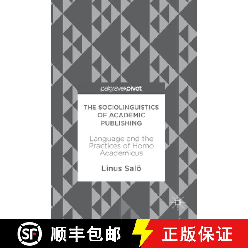 【3-4周达】The Sociolinguistics of Academic Publishing : Language and the Practices of Homo Academicus [9783319589398]