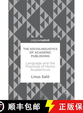 【3-4周达】The Sociolinguistics of Academic Publishing : Language and the Practices of Homo Academicus [9783319589398]