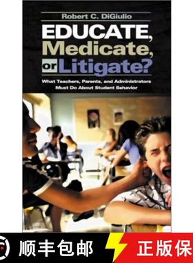 【3-4周达】Educate, Medicate, or Litigate?: What Teachers, Parents, and Administrators Must Do About ... [9780761978244]