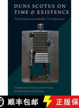预订 Duns Scotus on Time and Existence: The Questions on Aristotle's 'De interpretatione' [9780813236384]