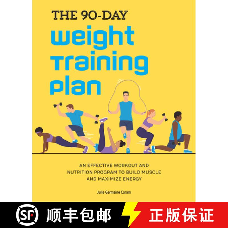 【3-4周达】The 90-Day Weight Training Plan: An Effective Workout and Nutrition Program to Build Muscl... [9781647398163]