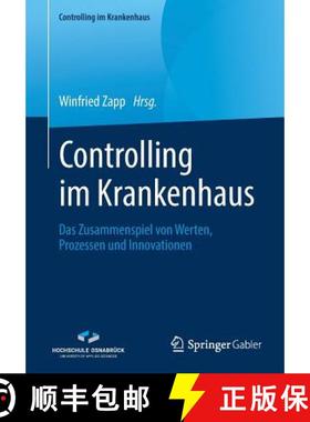 【3-4周达】Controlling im Krankenhaus : Das Zusammenspiel von Werten, Prozessen und Innovationen [9783658258429]