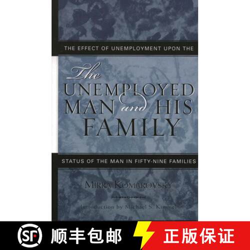 【3-4周达】精装 The Unemployed Man and His Family: The Effect of Unemployment Upon the Status of the ... [9780759107311]