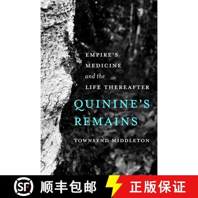 【3-4周达】Quinine's Remains: Empire’s Medicine and the Life Thereafter (First Edition) [9780520399129]