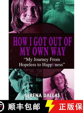 预订 How I Got Out Of My Own Way: My Journey From Hopeless To Happyness [9780995982505]