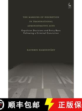 预订 The Margins of Discretion in Transnational Administrative Acts: Expulsion Decisions and Entry Ba... [9781509959006]