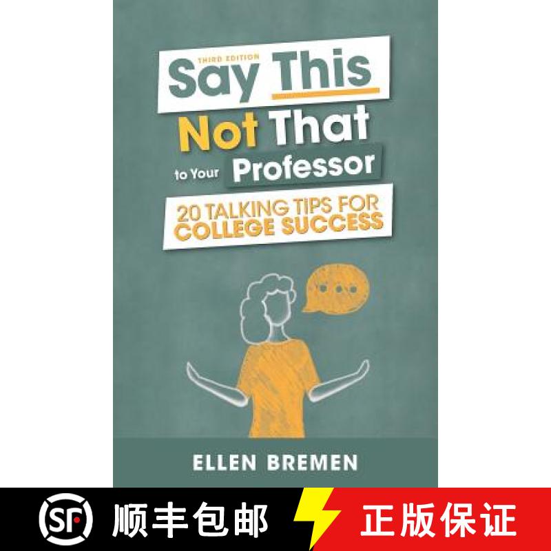 【3-4周达】Say This, Not That to Your Professor : 20 Talking Tips for College Success [9781516565375]