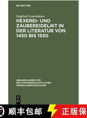 预订 Hexerei- Und Zaubereidelikt in Der Literatur Von 1450 Bis 1550: Mit Hinweisen Auf Die PRAXIS Im ... [9783112300053]