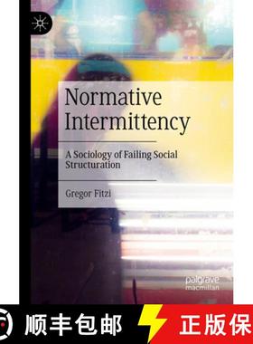 【3-4周达】Normative Intermittency : A Sociology of Failing Social Structuration [9783031061769]
