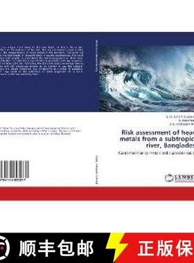 预订 Risk assessment of heavy metals from a subtropical river, Bangladesh [9786139892877]