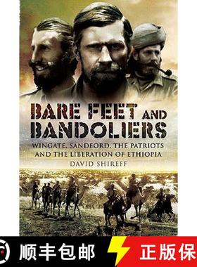 【3-4周达】Bare Feet and Bandoliers: Wingate, Sandford, the Patriots and the Part They Played in the ... [9781848840294]