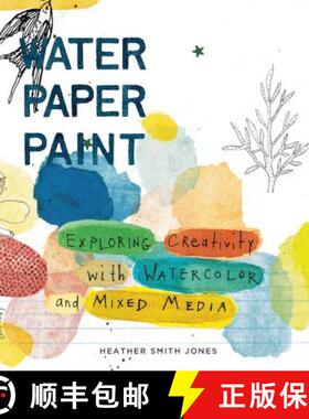 预订 Water Paper Paint: Exploring Creativity with Watercolor and Mixed Media [9781592536559]