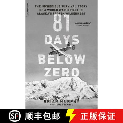 【3-4周达】81 Days Below Zero: The Incredible Survival Story of a World War II Pilot in Alaska's Froz... [9780306824524]