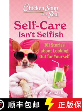 Chicken Soup for the Soul: Self-Care Isn't Selfish : 101 Stories about Looking Out for Yourself [9781611591224]
