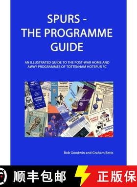 【3-4周达】Spurs - The Programme Guide: An Illustrated Guide to the post-war home and away programmes... [9780954043445]