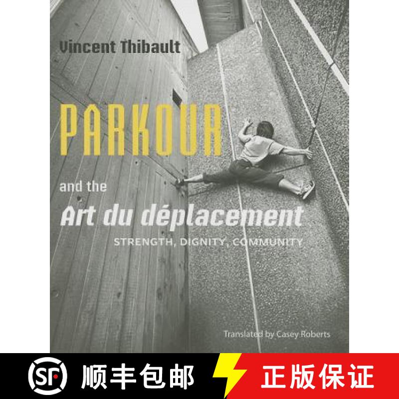 预订 Parkour and the Art Du Déplacement: Strength, Dignity, Community [9781926824918]