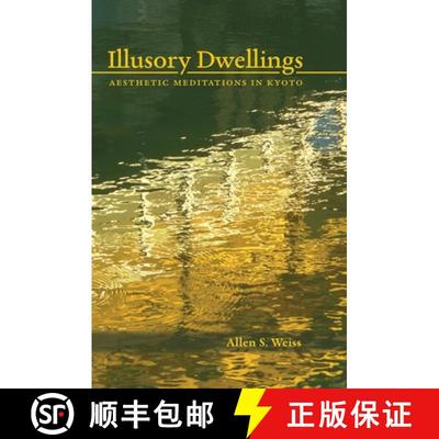【3-4周达】Illusory Dwellings : Aesthetic Meditations in Kyoto [9781611720839]