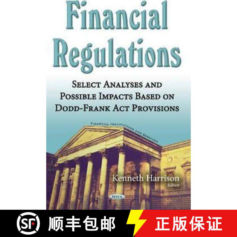 【3-4周达】Financial Regulations: Select Analyses and Possible Impacts Based on Dodd-Frank Act Provis... [9781634856300]