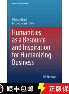 【3-4周达】Humanities as a Resource and Inspiration for Humanizing Business [9783031335273]