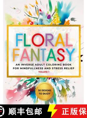 【3-4周达】Floral Fantasy: An Inverse Adult Coloring Book for Mindfulness and Stress Relief [9781312640474]