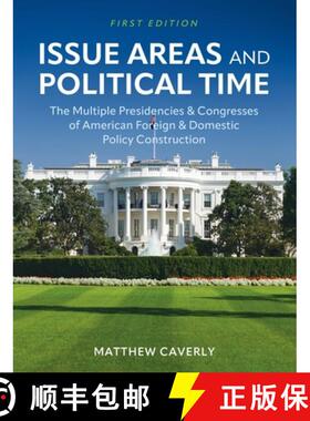 【3-4周达】Issue Areas and Political Time: The Multiple Presidencies and Congresses of American Forei... [9798823370523]