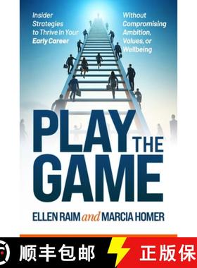 预订 Play the Game: Insider Strategies to Thrive In Your Early Career Without Compromising Ambition, ... [9781990830716]