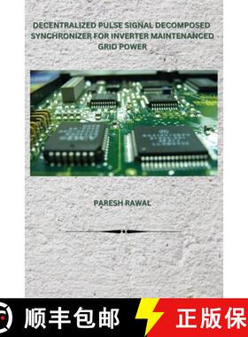 预订 Decentralized Pulse Signal Decomposed Synchronizer for Inverter Maintenanced Grid Power [9781962116169]