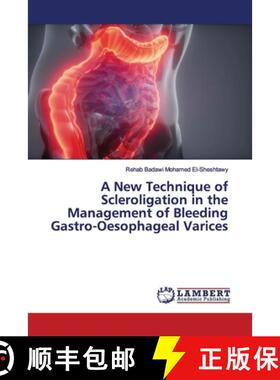 预订 A New Technique of Scleroligation in the Management of Bleeding Gastro-Oesophageal Varices [9786200093875]