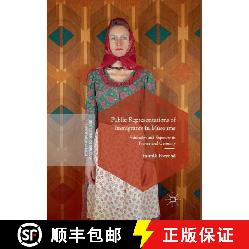 【3-4周达】Public Representations of Immigrants in Museums : Exhibition and Exposure in France and Ge... [9783319882239]