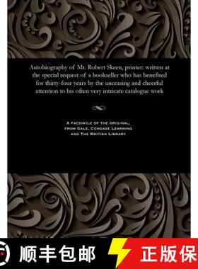 【3-4周达】Autobiography of Mr. Robert Skeen, Printer: Written at the Special Request of a Bookseller... [9781535800990]