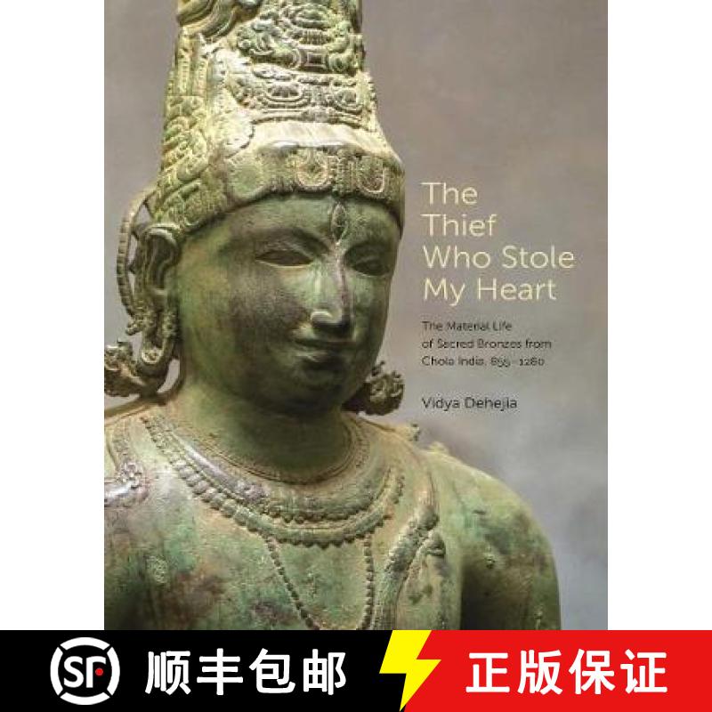 【3-4周达】The Thief Who Stole My Heart: The Material Life of Sacred Bronzes from Chola India, 855-1280 [9780691202594]