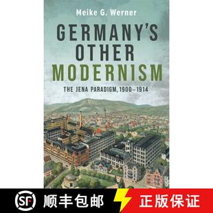 【3-4周达】精装 Germany′s Other Modernism – The Jena Paradigm, 1900–1914 [9781640141391]