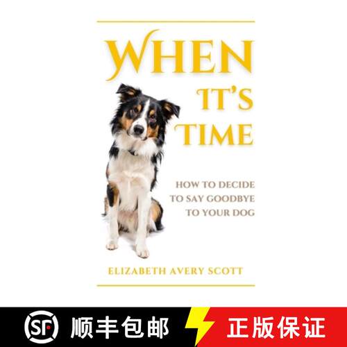 【3-4周达】When It's Time: How To Decide To Say Goodbye To Your Dog [9781763609228]