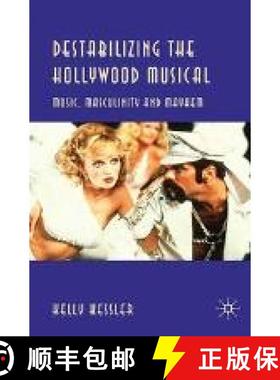 【3-4周达】Destabilizing the Hollywood Musical : Music, Masculinity and Mayhem [9781349311491]
